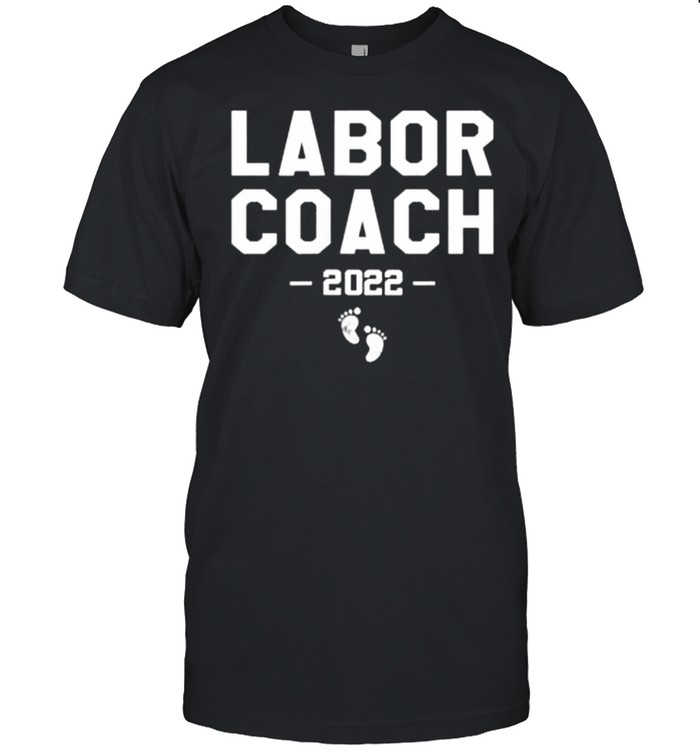 Mens Labor Coach 2022 Dad To Be Pregnancy AnnouncementShirt Shirt