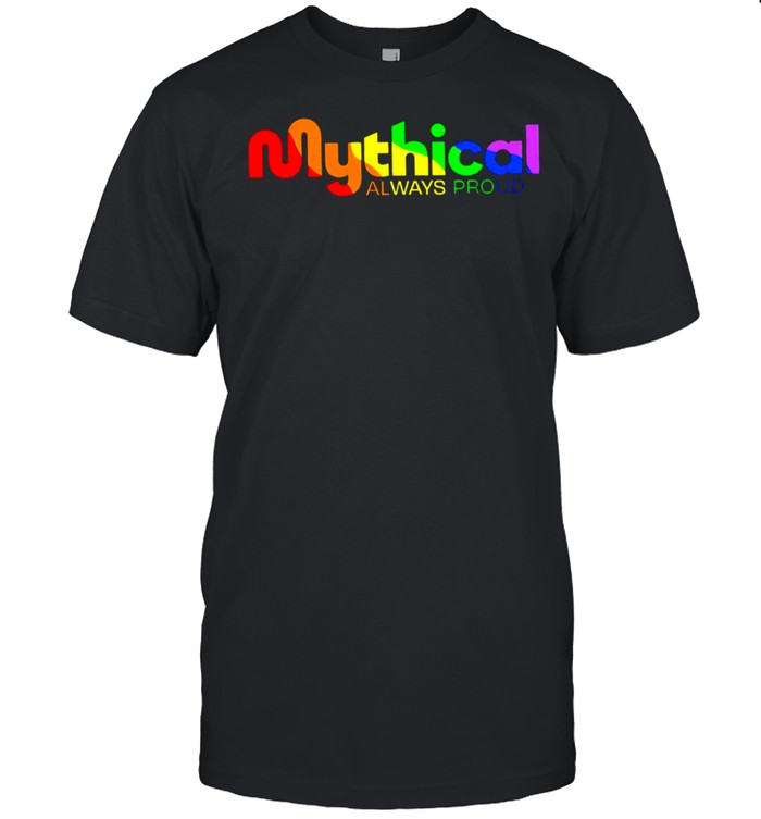 Mythical always proud 2022 T-shirt