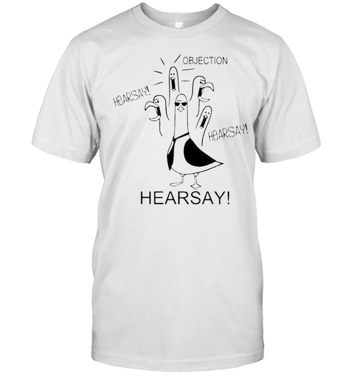 Objection Hearsay Seagull Shirt