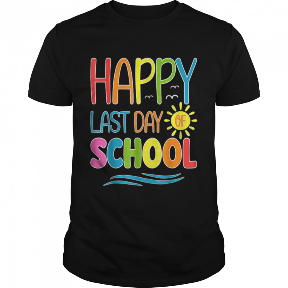 Happy Last Day Of School Teacher Student Graduation Summer T-Shirt B0B1D58RDG