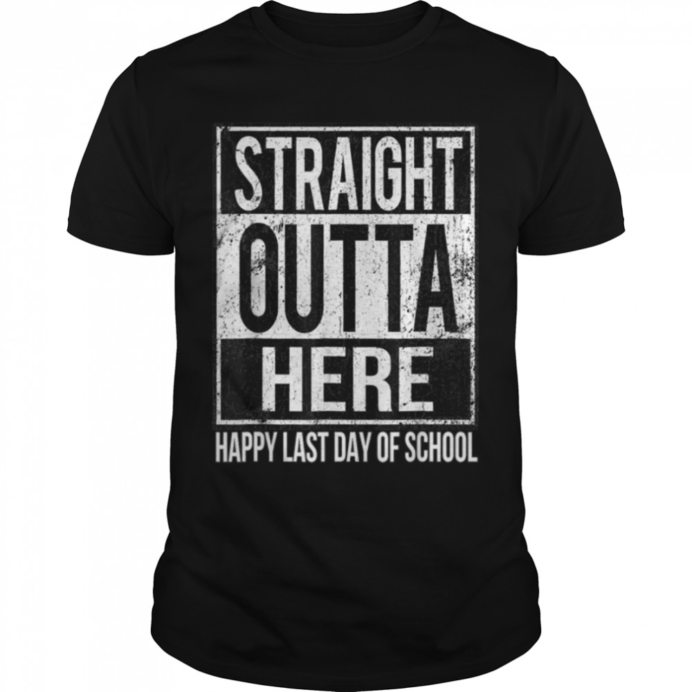 Happy Last Day Of School Teacher T Shirt Straight Outta Here T-Shirt B0B1D6YJ2J