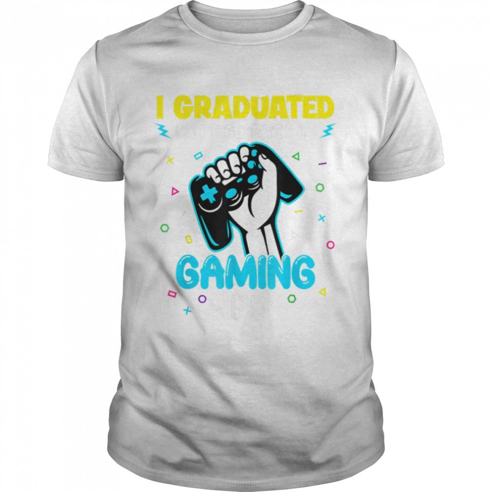 I Graduated Can I Go Back To Gaming Now Gamer Graduation Tee T-Shirt B0B1Cyt3J6