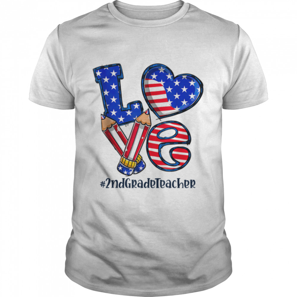 Love America Independence Day 4Th Of July 2Nd Grade Teacher T-Shirt B0B1D5Cs6C