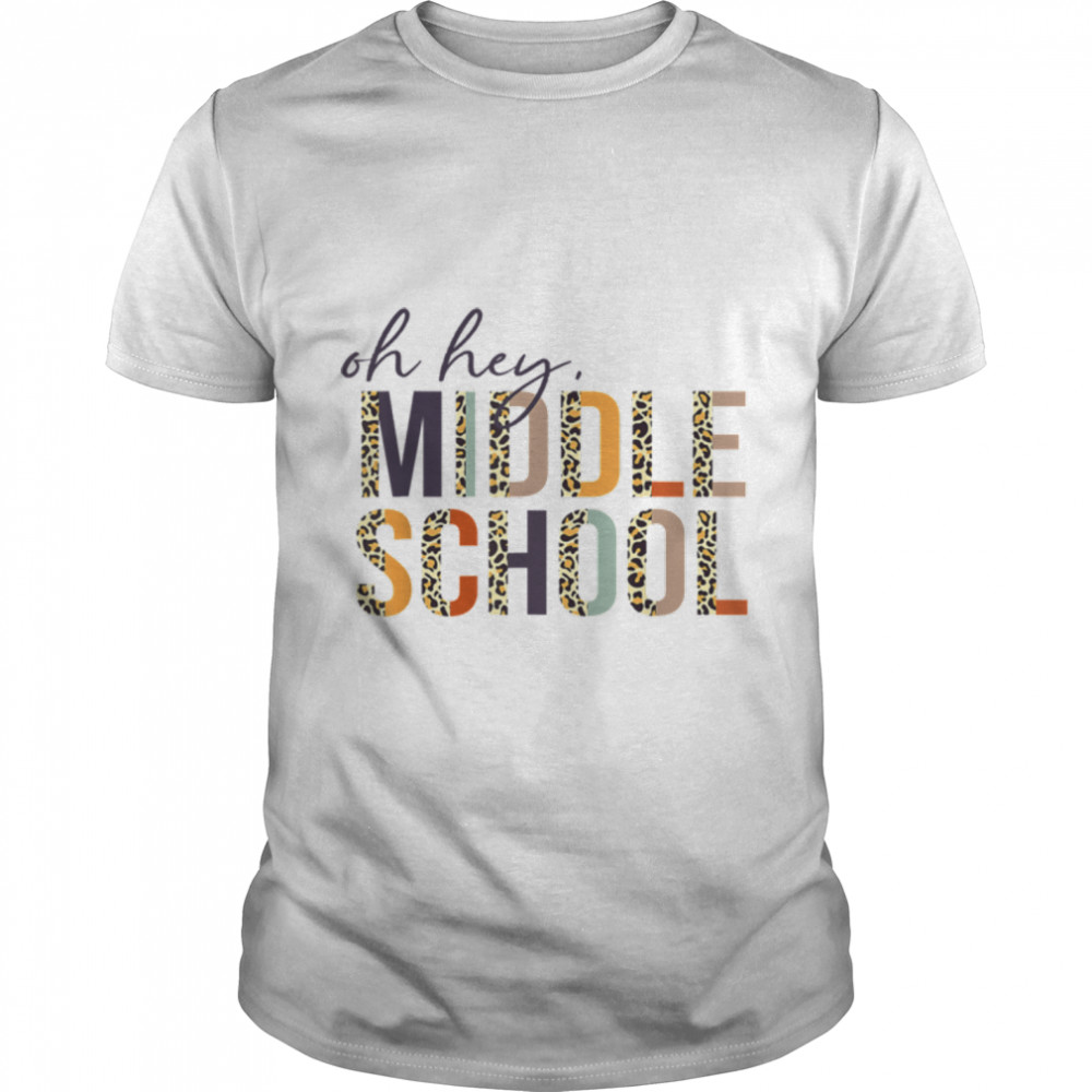 Oh Hey Middle School Back To School Leopard For Teachers T-Shirt B0B1Czbn2D