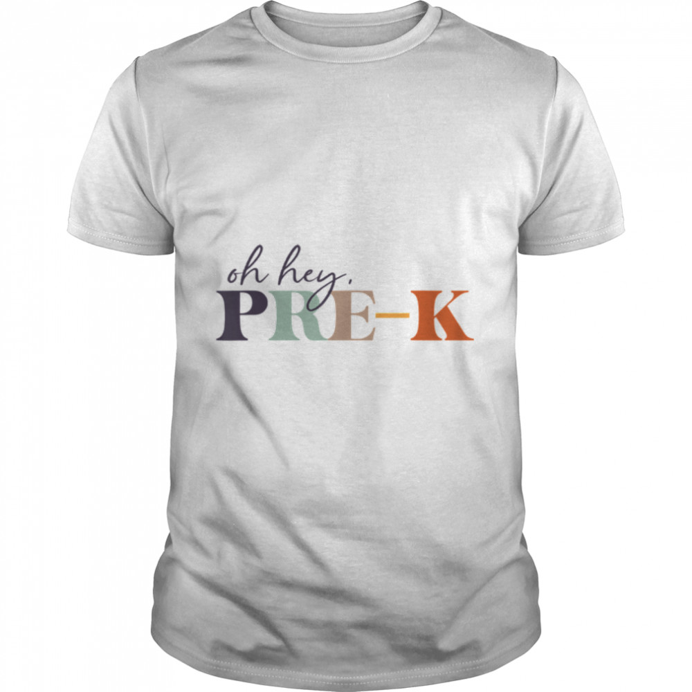 Oh Hey Pre-k Back to School For Teachers And Students T-Shirt B0B1CZW7VS