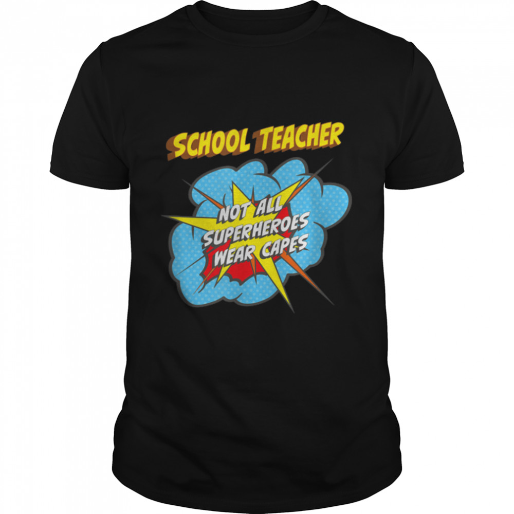 School Teacher Funny Superhero Job T-Shirt B0B1D5VX87