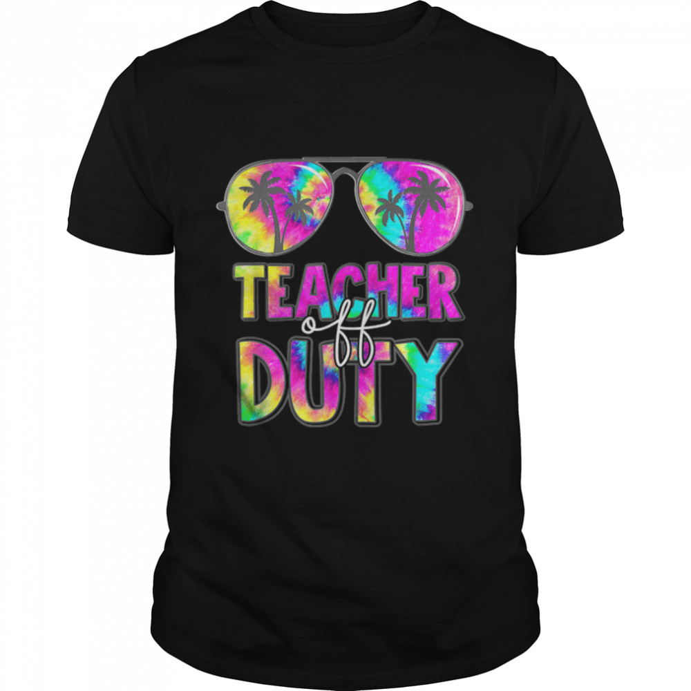 Teacher Off Duty Sunglasses Beach Sunset Tie Dye Funny T-Shirt B0B1D4YYBQ
