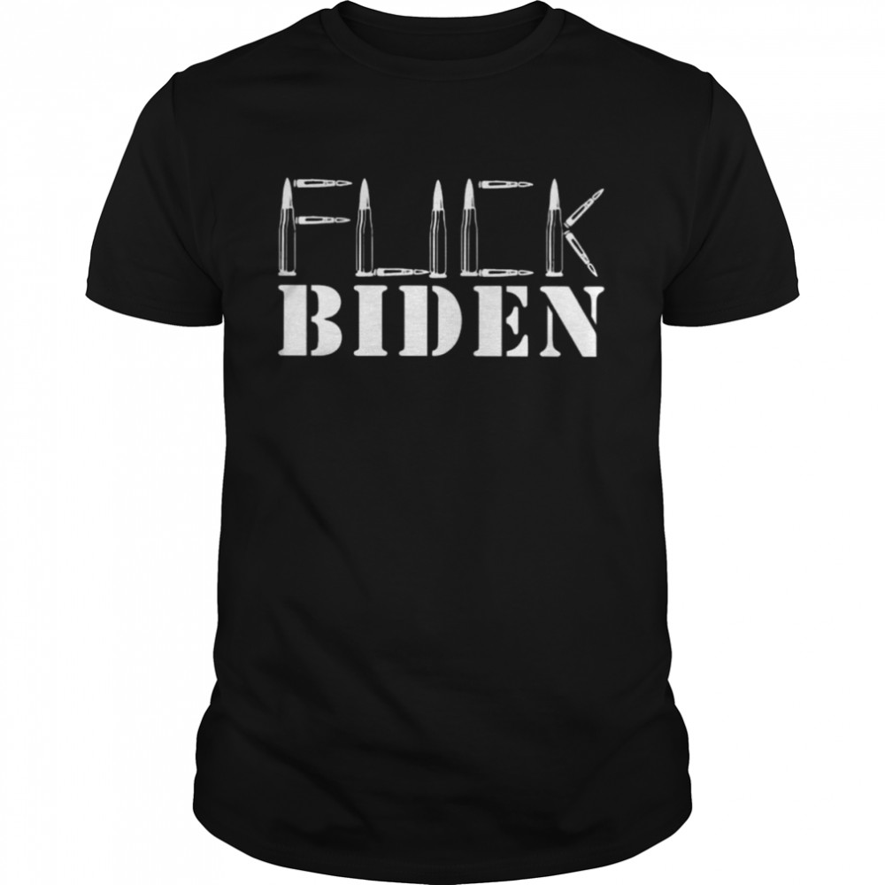 Bullet Fuck Biden Shirt