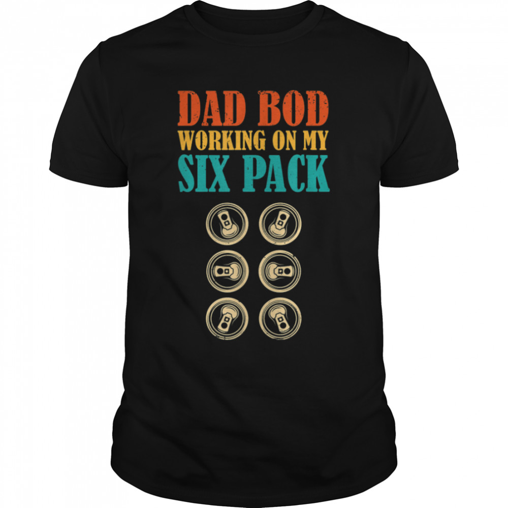 Dad Bod Working On My Six Pack Funny Beer Father's Day T-Shirt B0B215BD8T