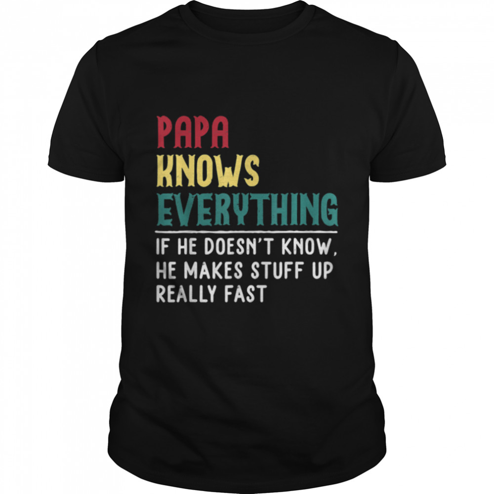 Dad Know Everything Father'S Day For Funny Dad Grandpa T-Shirt B0B1Zvfcx9
