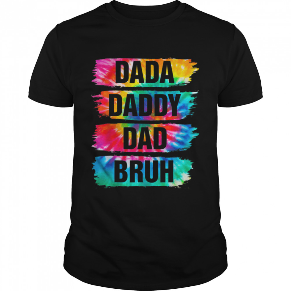 Dada Daddy Dad Bruh Tie Dye Funny Father's Day Gift for Dad T-Shirt B0B1ZW289Z