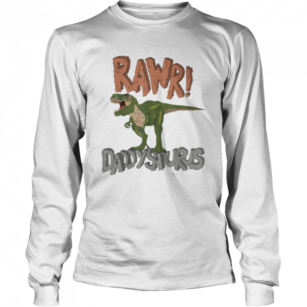 Daddysaurus Dinosaur Fathers Day Funny Rawr Dad T-Rex T- B0B1ZTBQNX Long Sleeved T-shirt