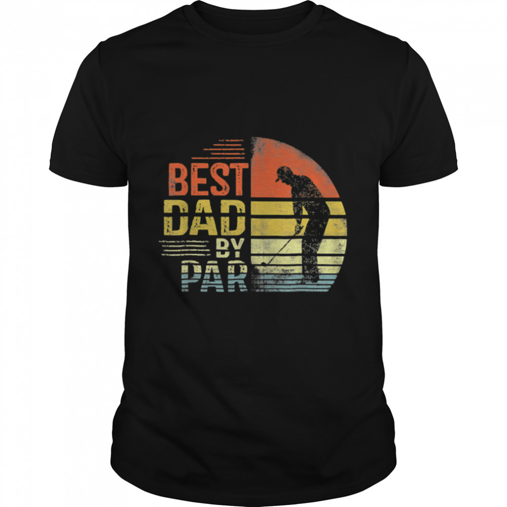 Father's Day Best Dad By Par Daddy Gifts Golf Lover Golfer T-Shirt B0B1ZTY9D5