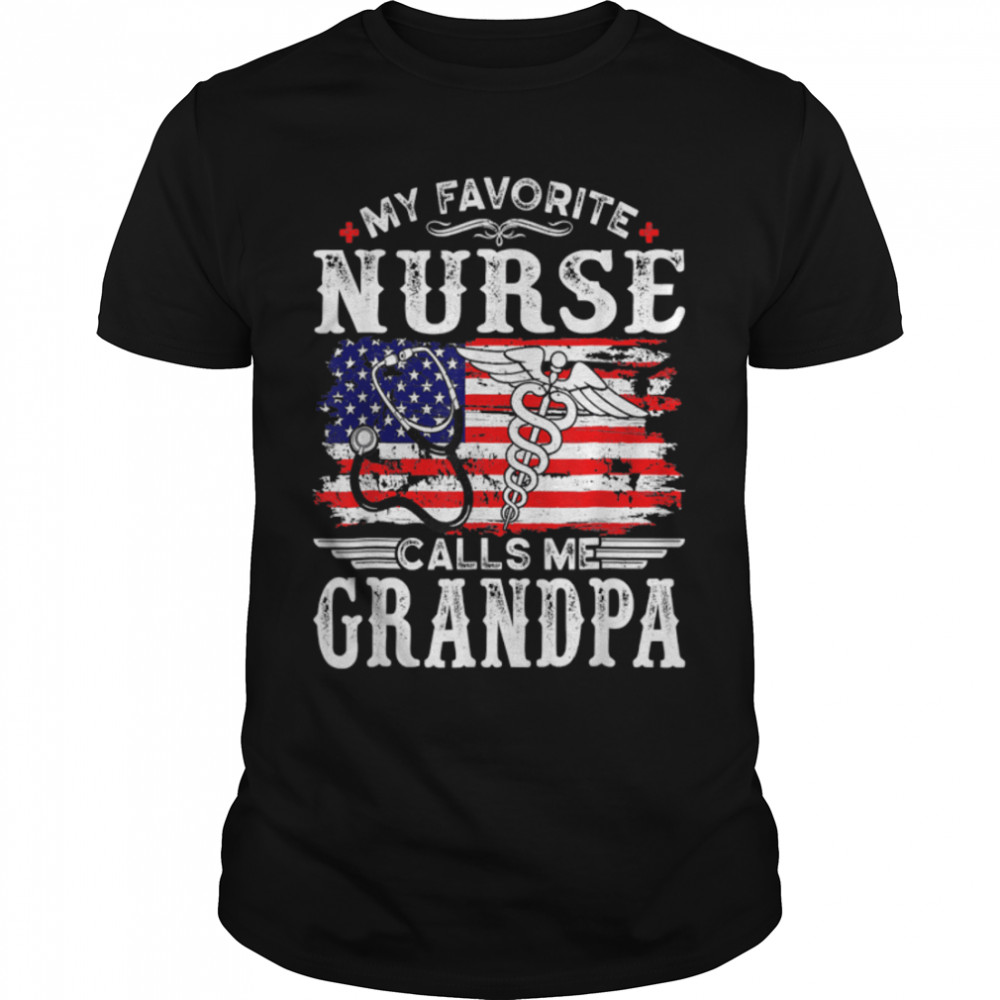 Funny My Favorite Nurse Calls Me Grandpa Father's Day Gift T-Shirt B0B2132R2T