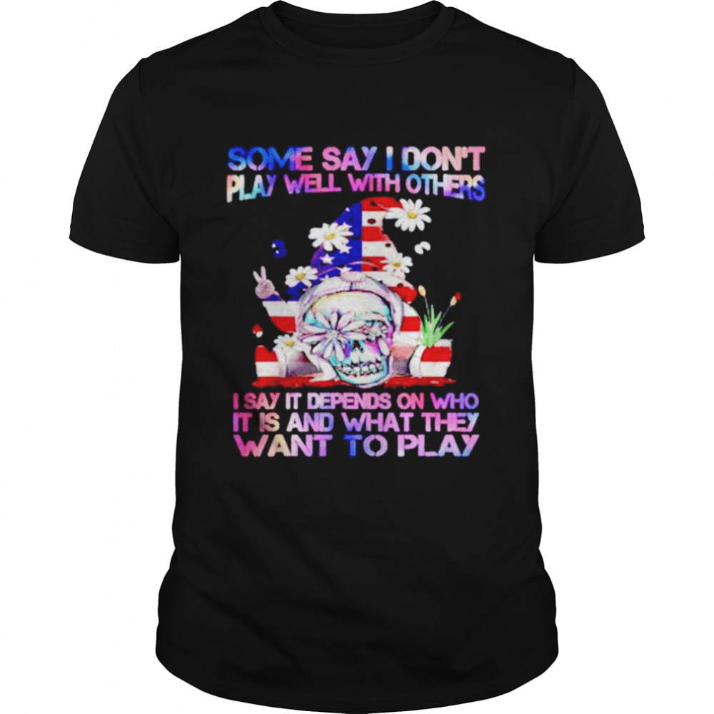 gnome 4th of July some say I don’t play well with others shirt Classic Men's T-shirt
