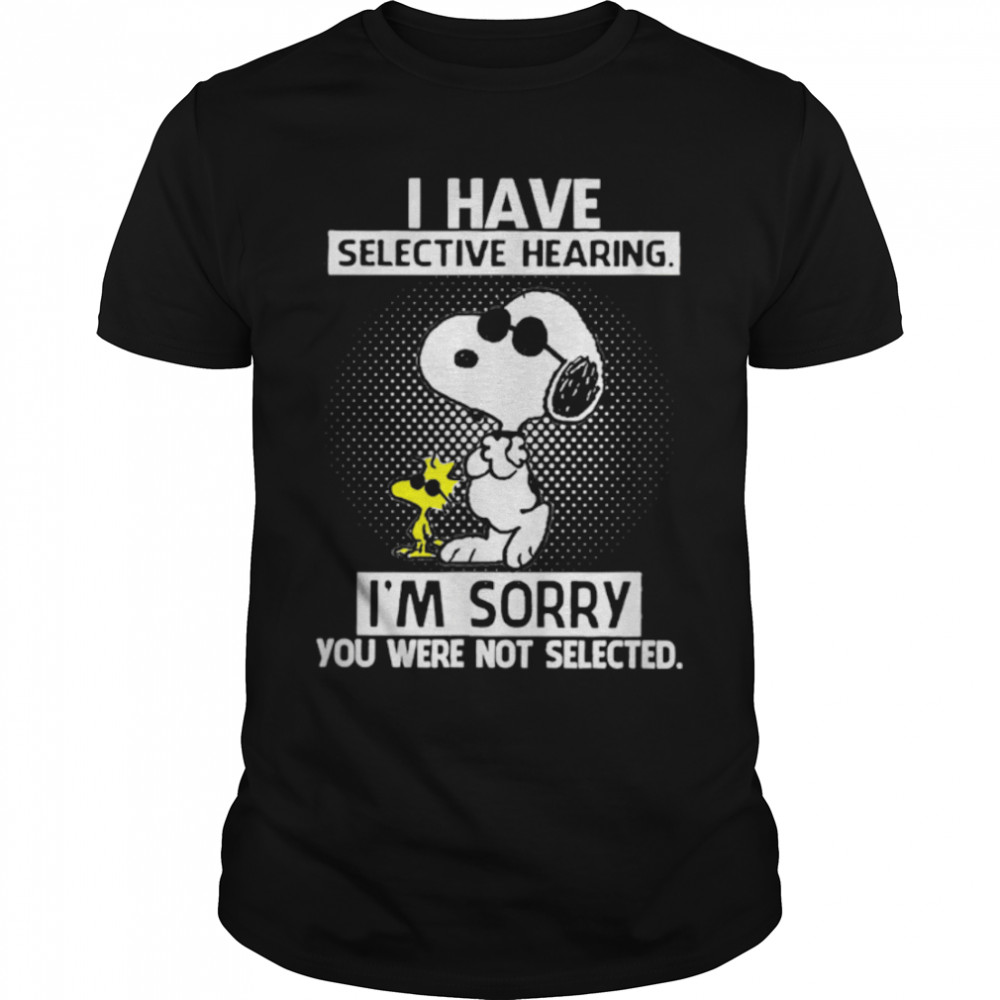 I Have Selective Hearing I'M Sorry You Were Not Selected Dog T-Shirt B0B1Zxb2Ld