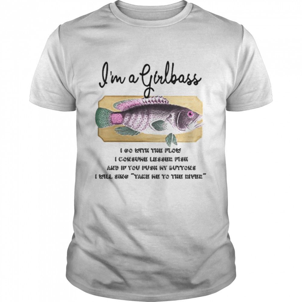 I’m A Girlbass Shirt