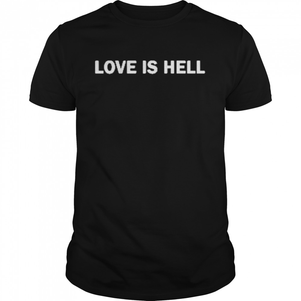 Love Is Hell  Classic Men's T-shirt