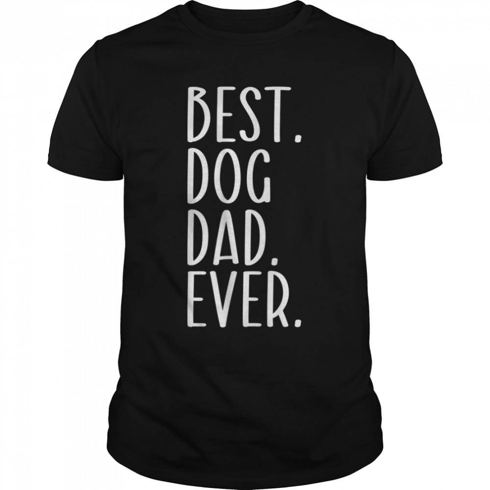 Mens Best Dog Dad Ever Funny Dog Owner T-Shirt B0B211Y6HH