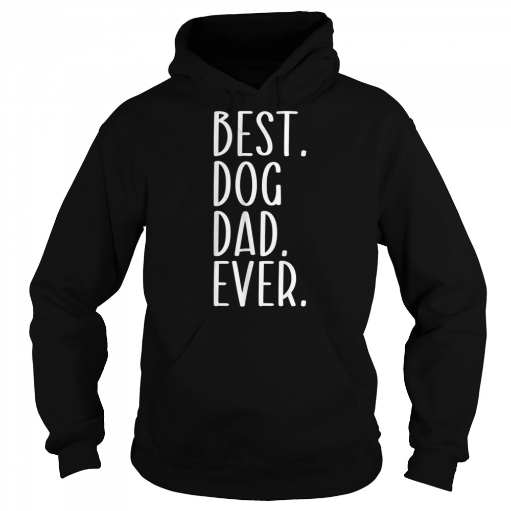 Mens Best Dog Dad Ever Funny Dog Owner T- B0B211Y6HH Unisex Hoodie