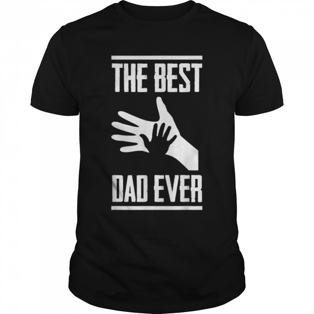 The Best Dad Ever - Father'S Day The Best Dad Ever T-Shirt B0B213Rrrz