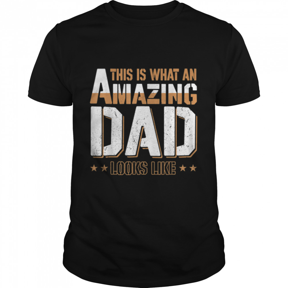 This Is What An Amazing Dad Looks Like Funny Fathers Day T-Shirt B0B1Zx38Hb