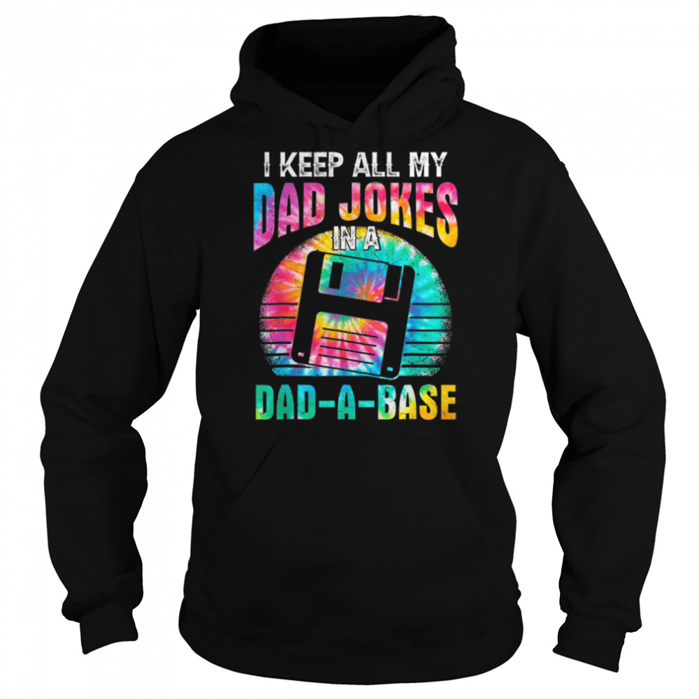 Tie Dye I Keep All My Dad Jokes In A Dad-A-Base Father's Day T- B0B211ZK9L Unisex Hoodie