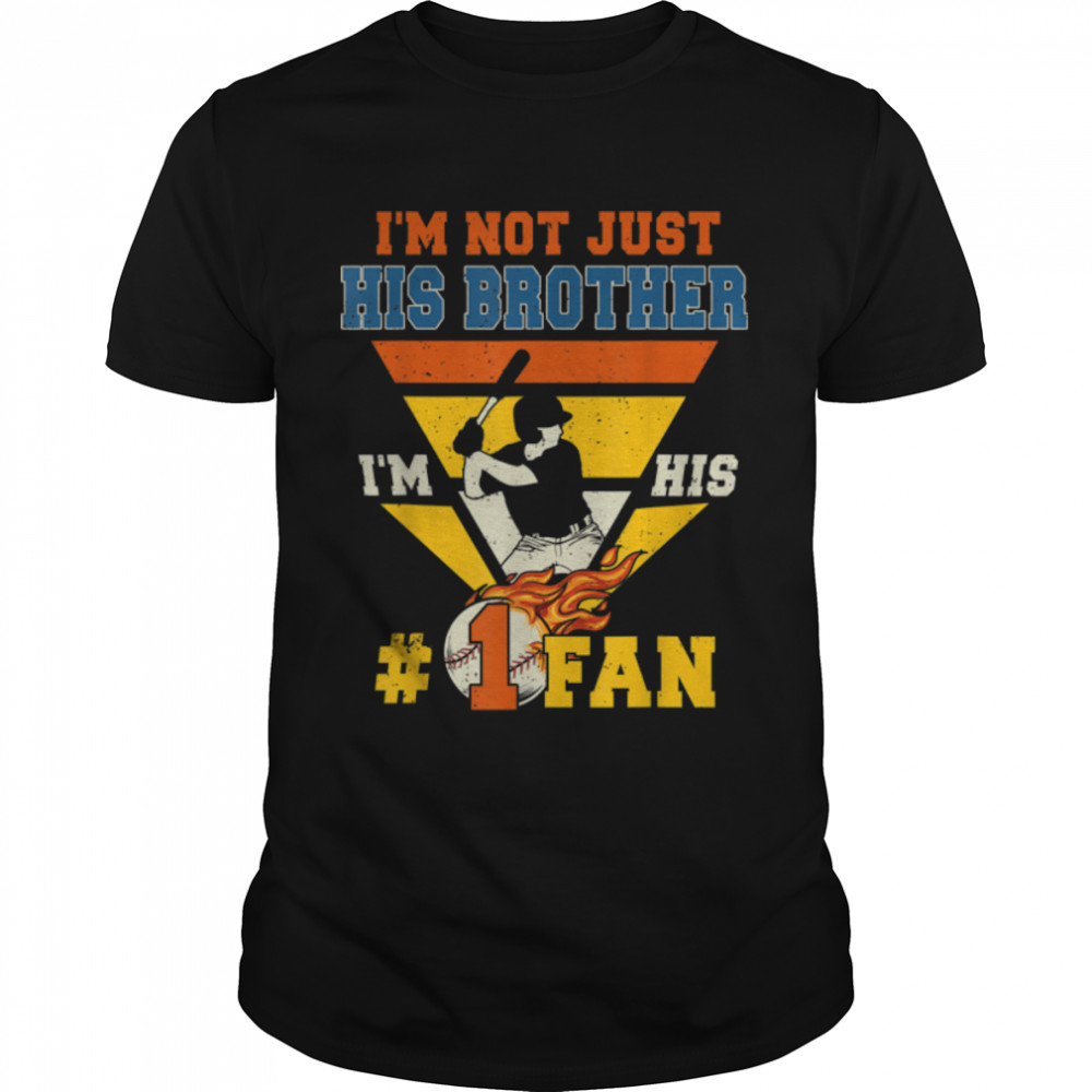 Vintage I'M Not Just His Brother I'M No.1 Fan Baseball Lover T-Shirt B0B1Zy8Tl2