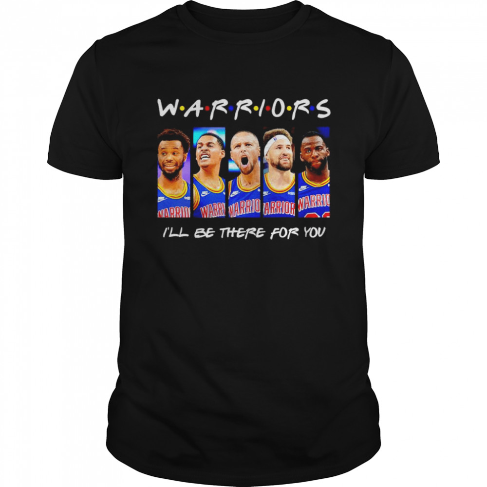 Warriors I’ll be there for you shirt Classic Men's T-shirt