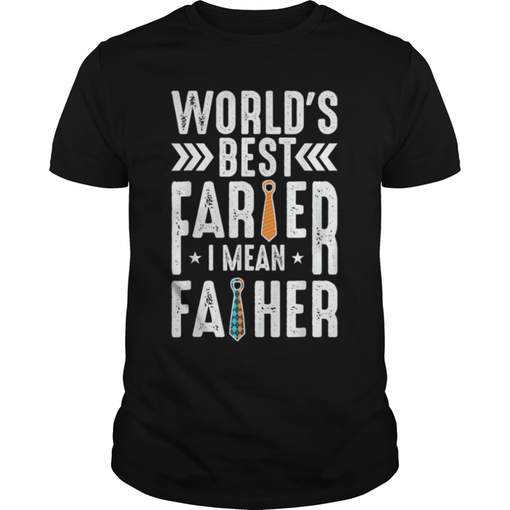 World'S Best Farter I Mean Father Dad Joke Fathers Day Quote T-Shirt B0B1Zy3Vtx