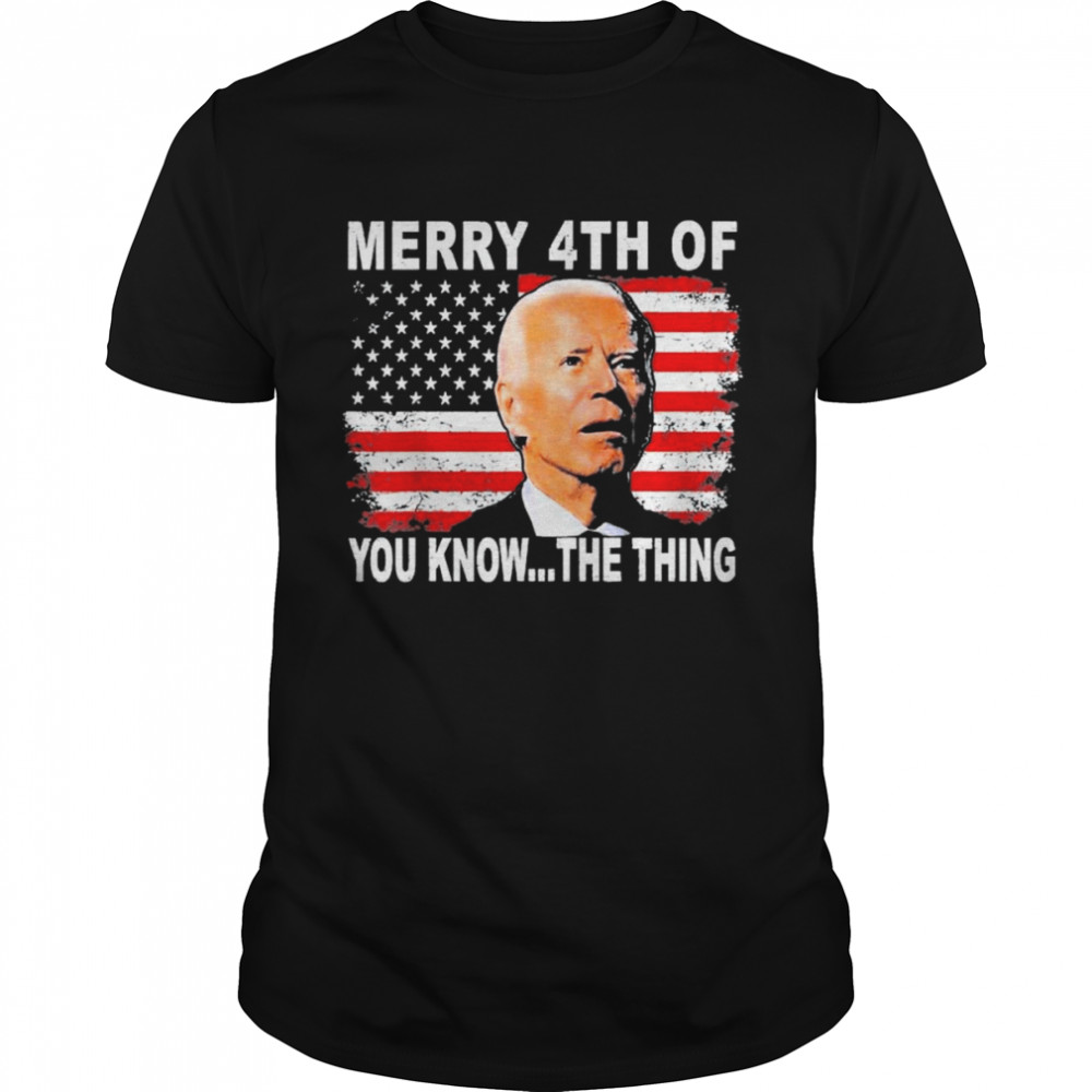 Biden Dazed Merry 4Th Of You Know The Thing 2022 Shirt