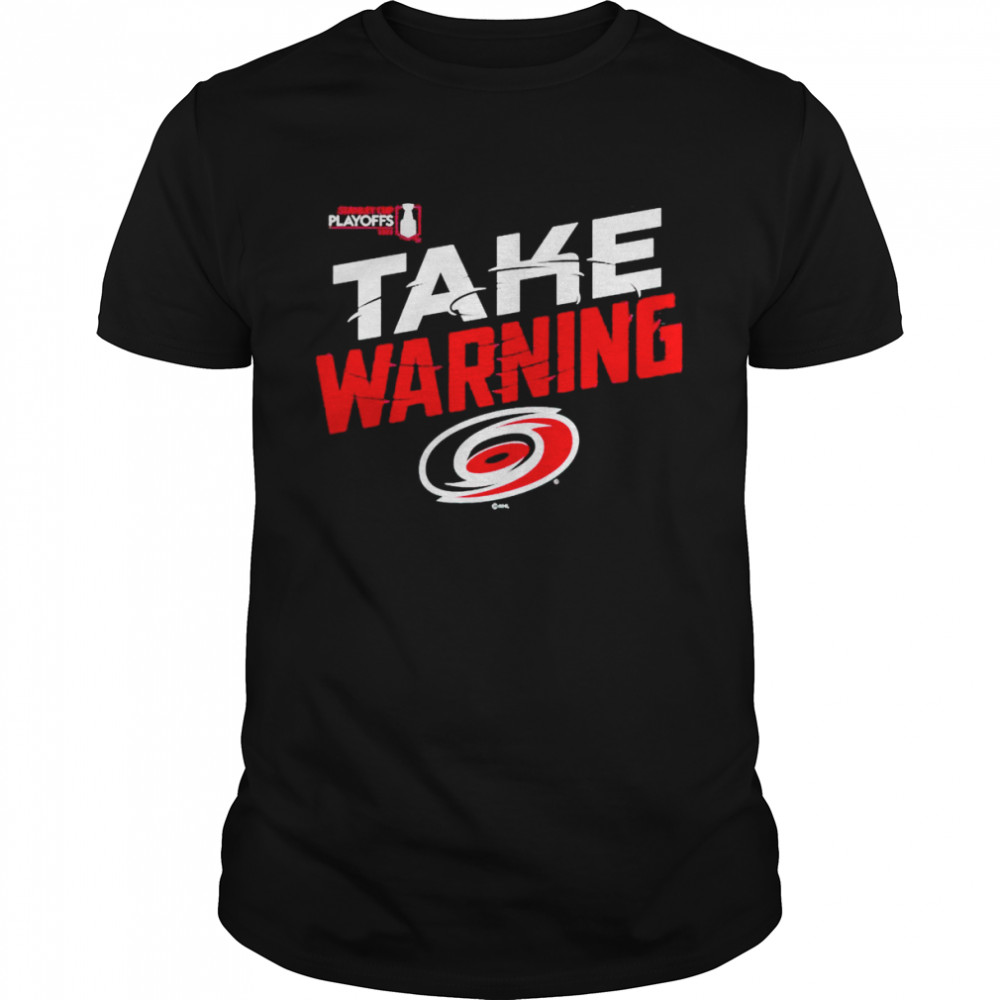 Carolina Hurricanes Take Warning 2022 Stanley Cup Playoffs Slogan T- Classic Men's T-shirt