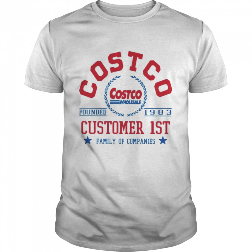 Costco Customer 1St Family Of Companies Shirt