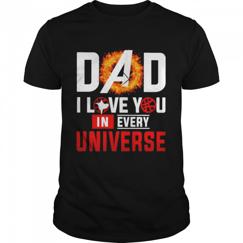 Doctor Strange Dad I Love You In Every Universe Shirt