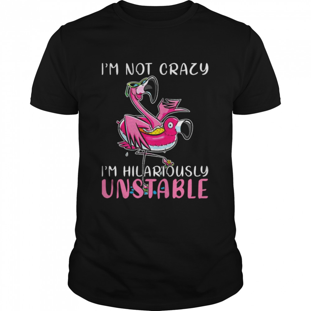 Flamingo I’m not lazy I’m hilariously unstable shirt Classic Men's T-shirt