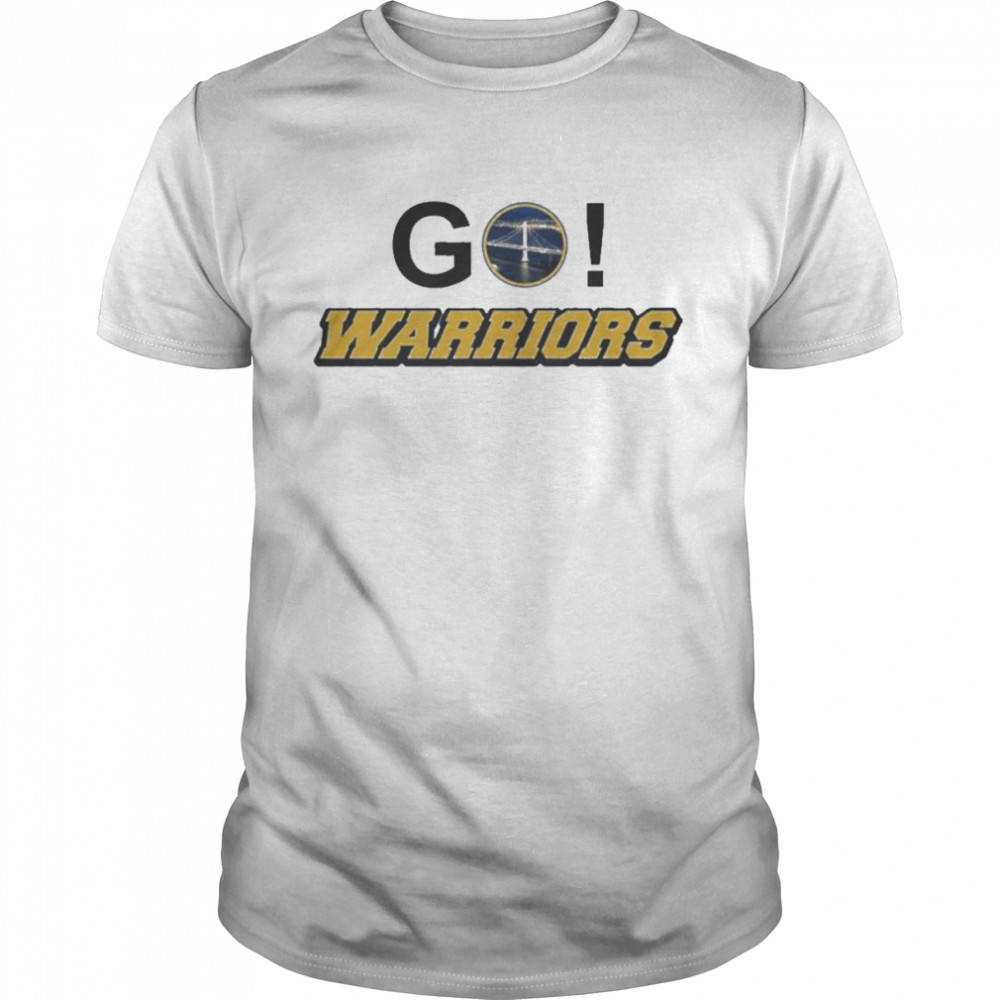 Golden State Warriors Go Warriors Shirt