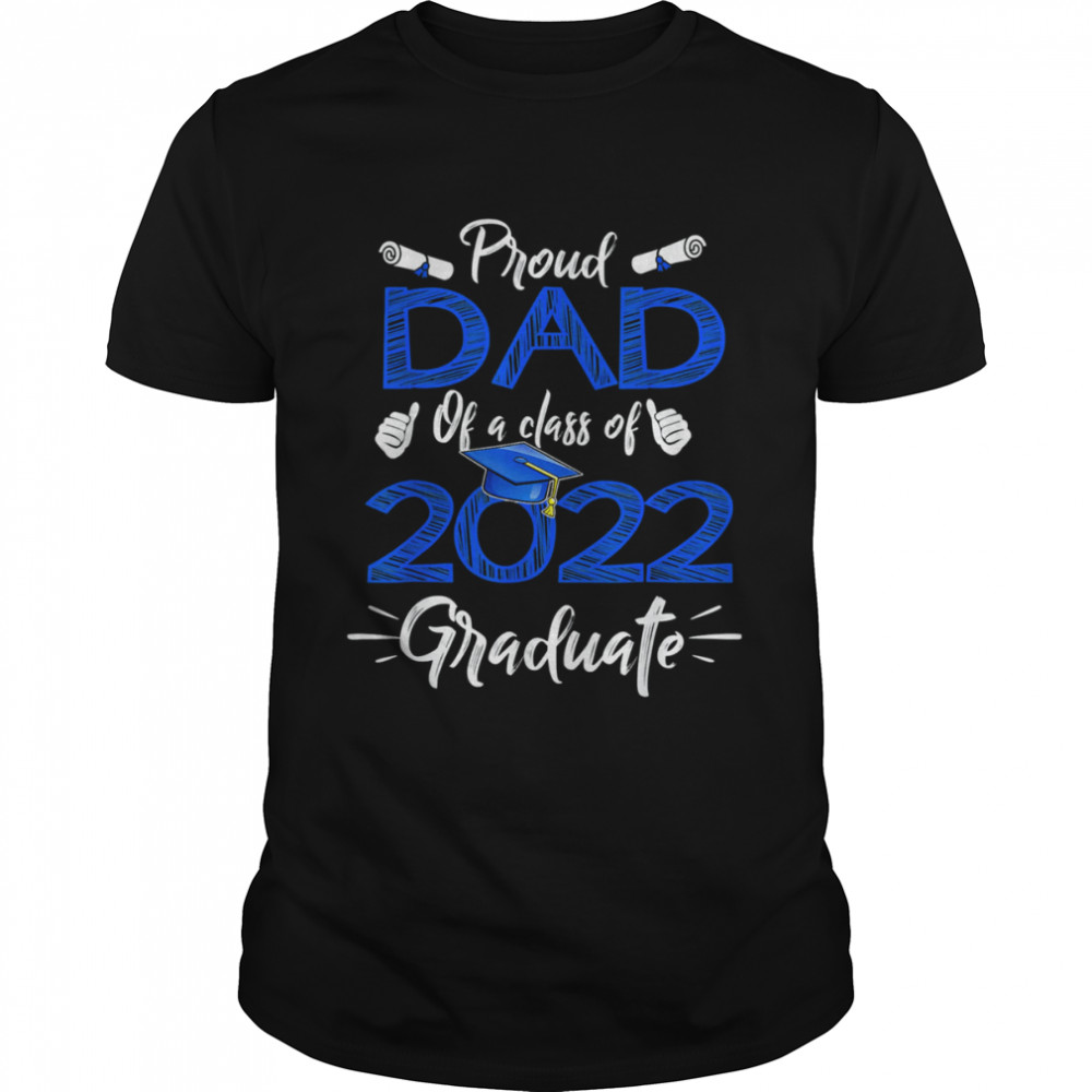 Proud Dad Of A Class Of 2022 Graduate Senior 22 Fathers Day Shirt