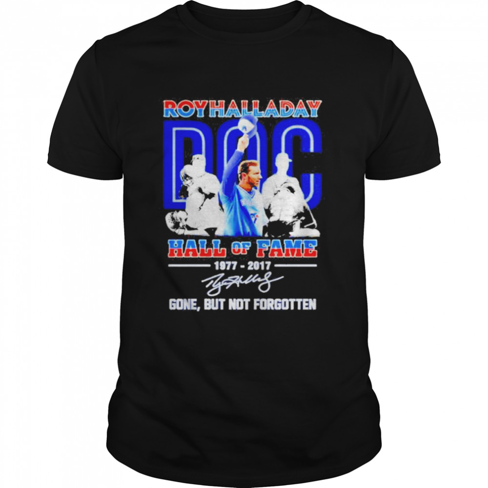 Roy Halladay Doc Hall Of Fame 1977-2017 Gone But Not Forgotten Signature  Classic Men's T-shirt