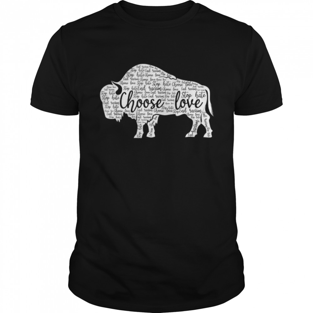 Stop Hate End Racism Choose Love Pray For Buffalo Strong Shirt