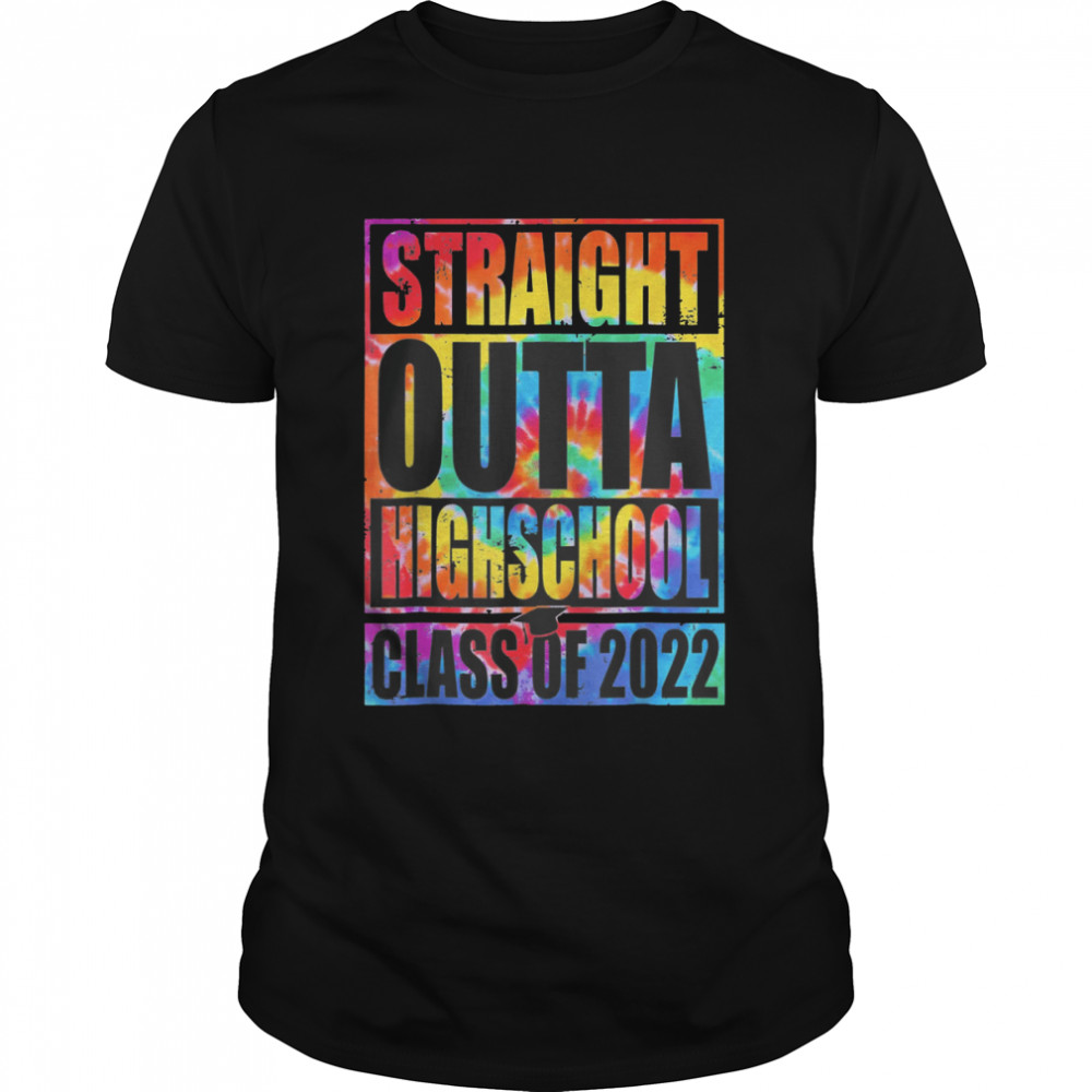 Tie Dye Straight Outta High School Class Of 2022 Graduation Shirt
