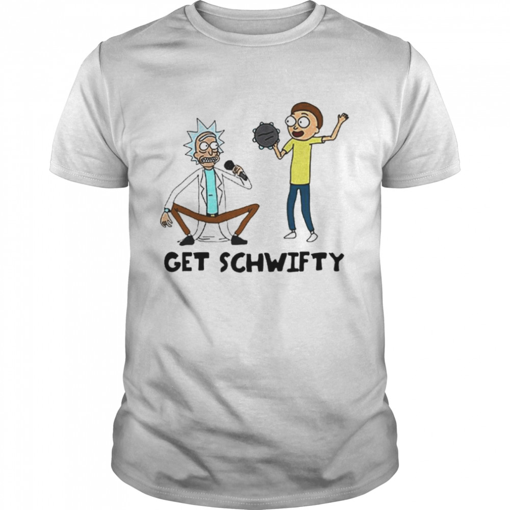 Get Schwifty Rick And Morty Shirt