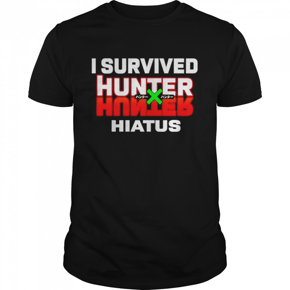 I Survived Hunter Hiatus Shirt