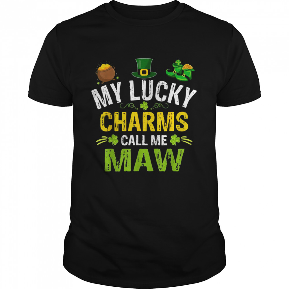 My Lucky Charms Call Me Maw St Patricks Day Irish Shirt
