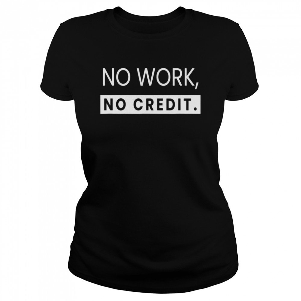 No work no credit math teacher shirt Classic Women's T-shirt