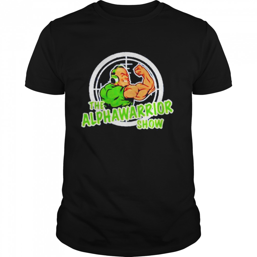 The Alpha Warrior Show Shirt