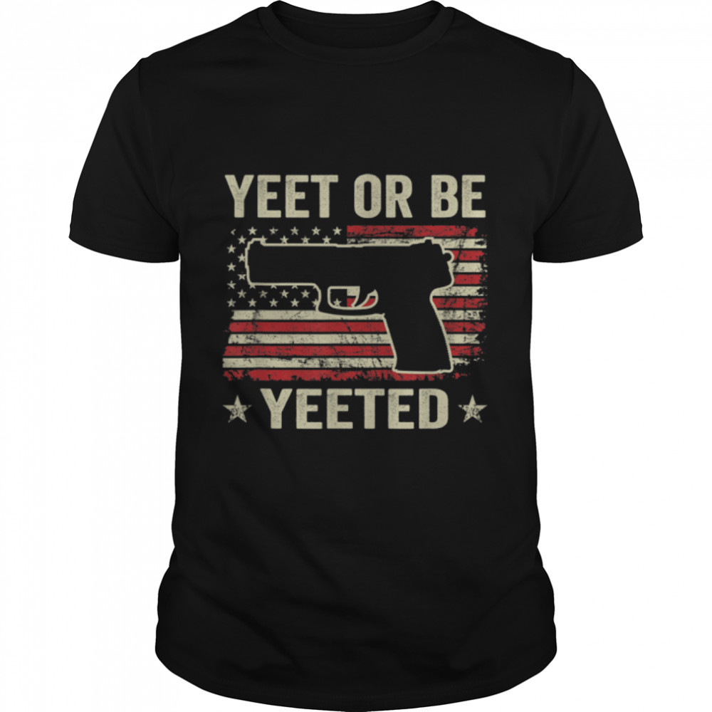 Yeet Or Be Yeeted - Gaming Pro Gun .45 9Mm Pistol Usa Flag T-Shirt B0B2D9Sdky