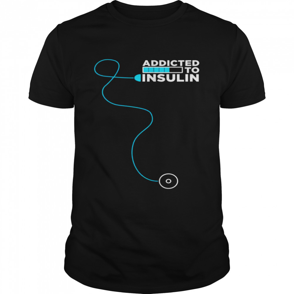 Addicted To Insulin Diabetes Awareness Insulin Pump Shirt