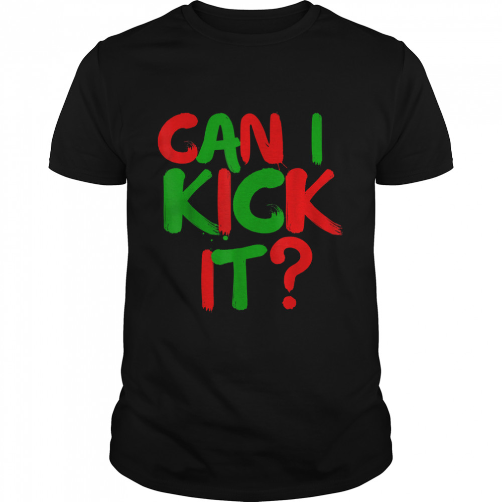 Can I Kick It Novelty Hip Hop Can I Kick It T-Shirt