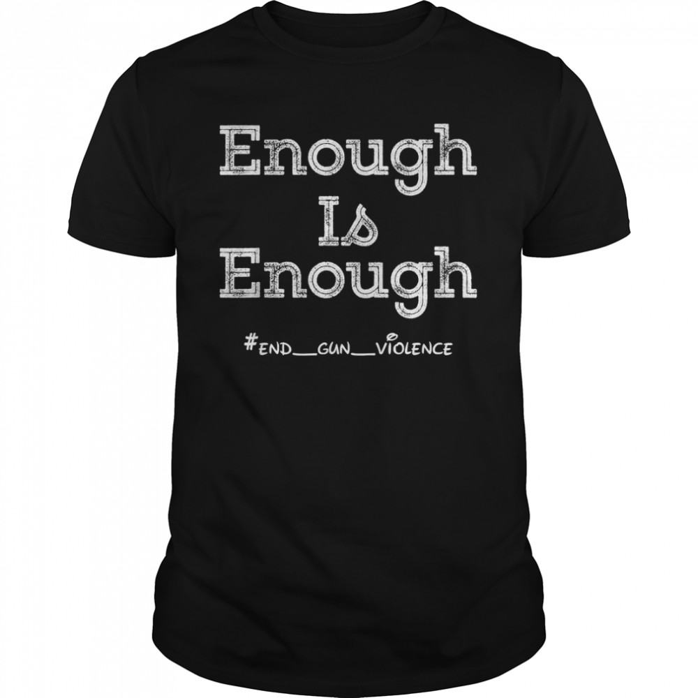 Enough Is Enough End Gun Violence Simple Awareness Day T-Shirt