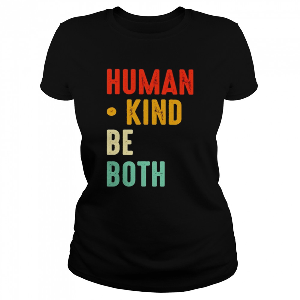 Human kind be both shirt Classic Women's T-shirt
